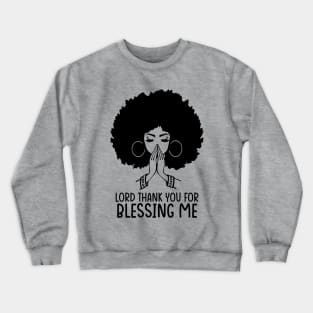 Lord Thank You for Blessing me, Black Woman, Praying Woman Crewneck Sweatshirt